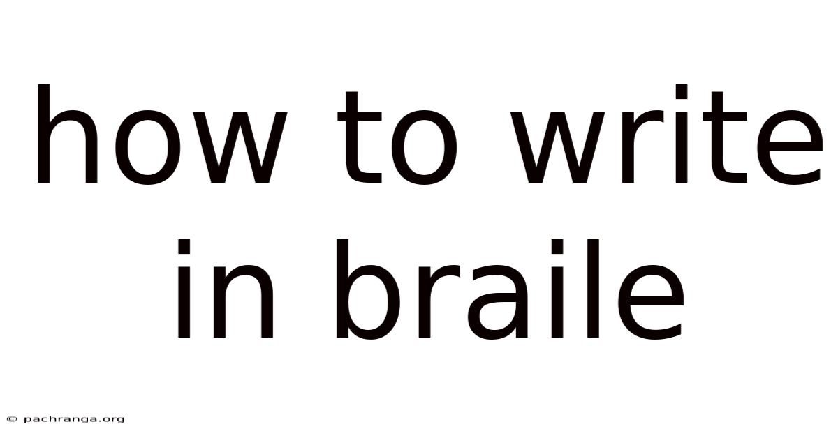 How To Write In Braile