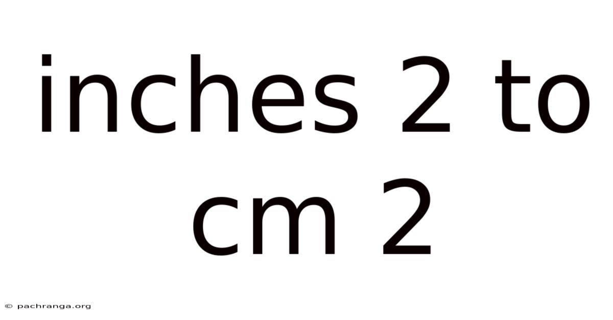 Inches 2 To Cm 2