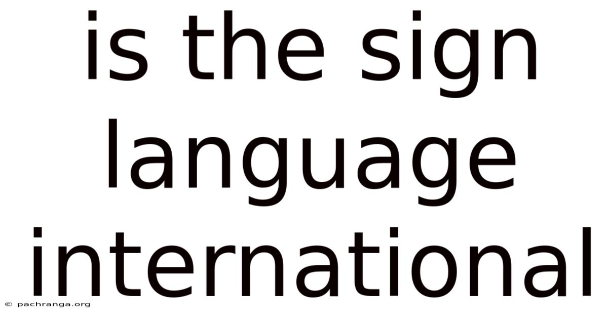 Is The Sign Language International