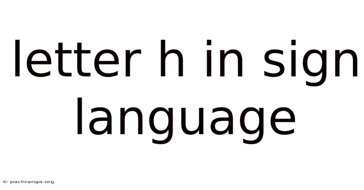 Letter H In Sign Language