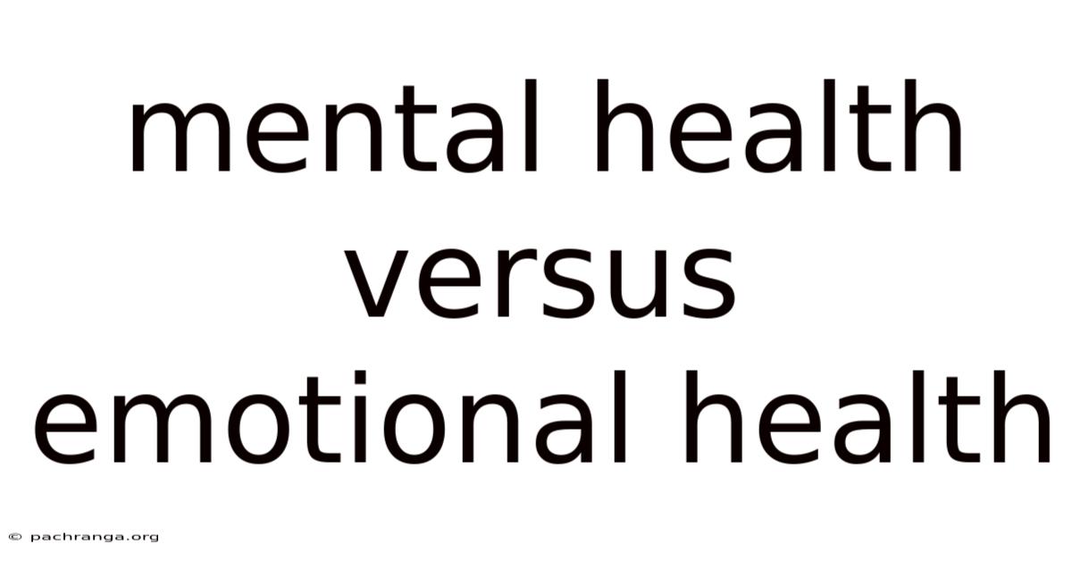 Mental Health Versus Emotional Health