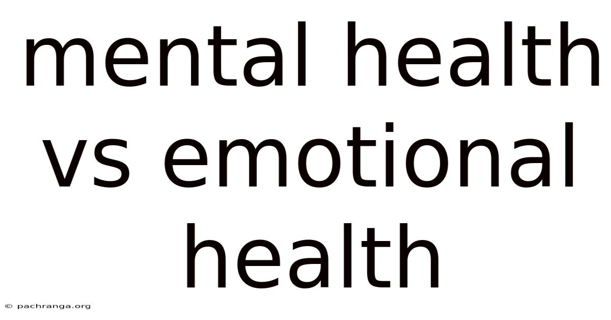 Mental Health Vs Emotional Health