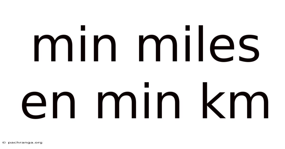 Min Miles En Min Km