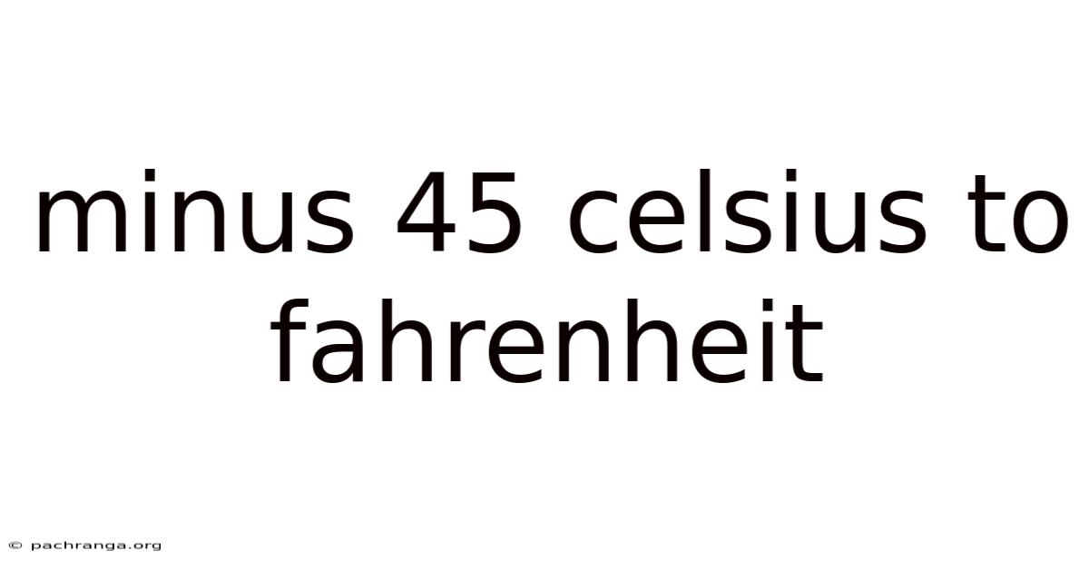 Minus 45 Celsius To Fahrenheit