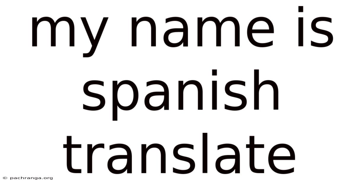 My Name Is Spanish Translate