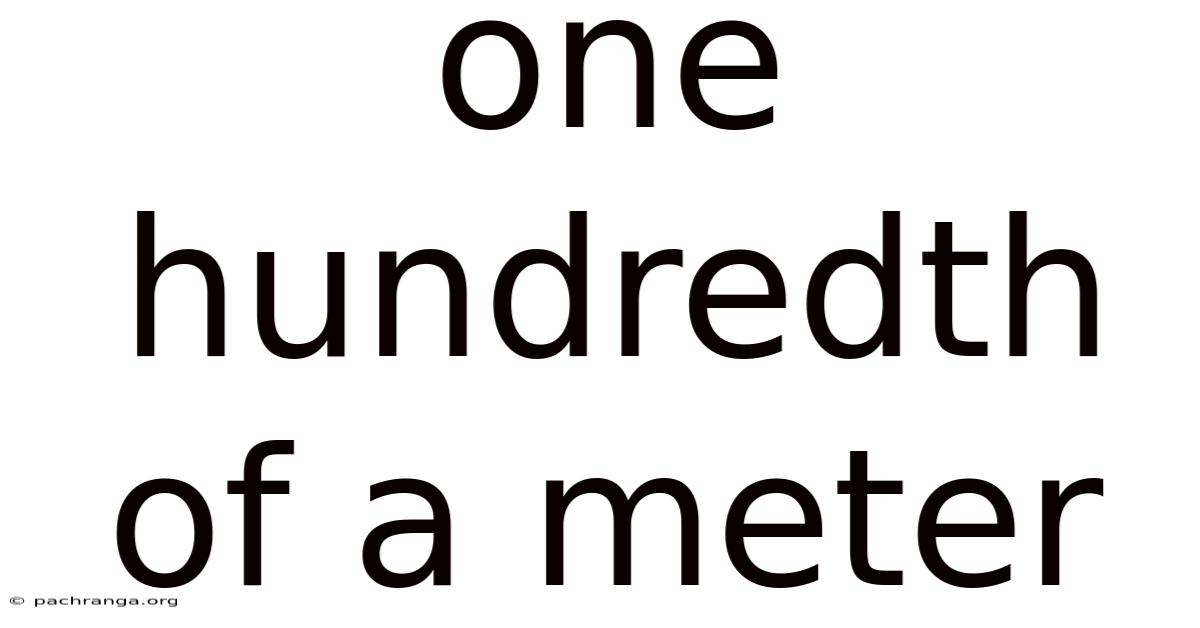 One Hundredth Of A Meter
