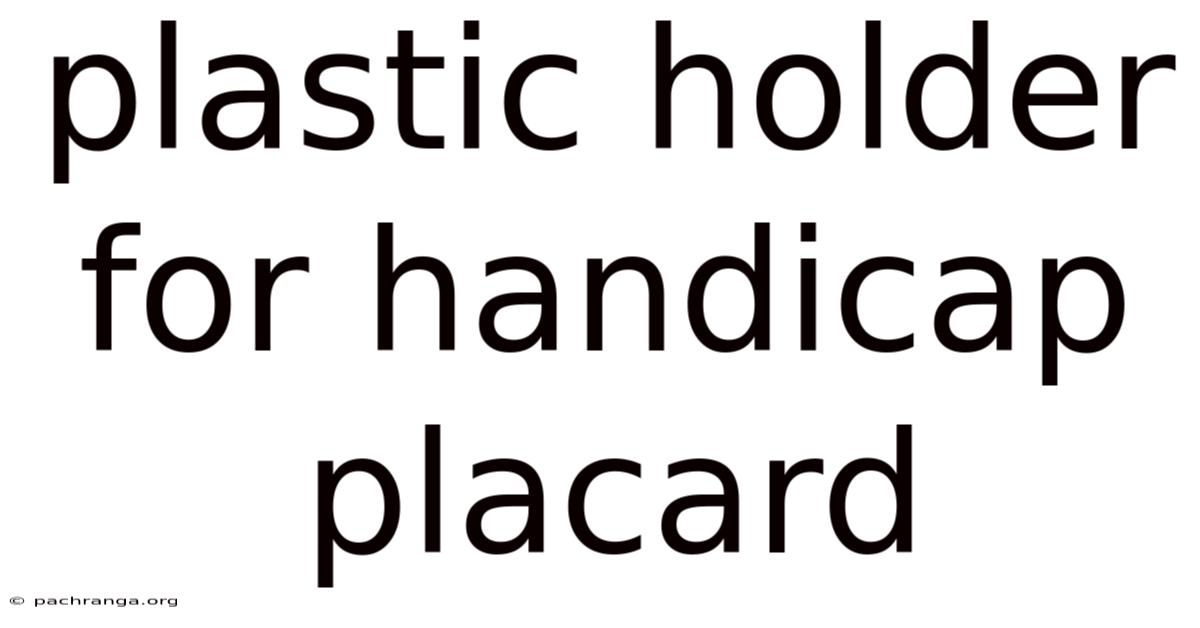Plastic Holder For Handicap Placard