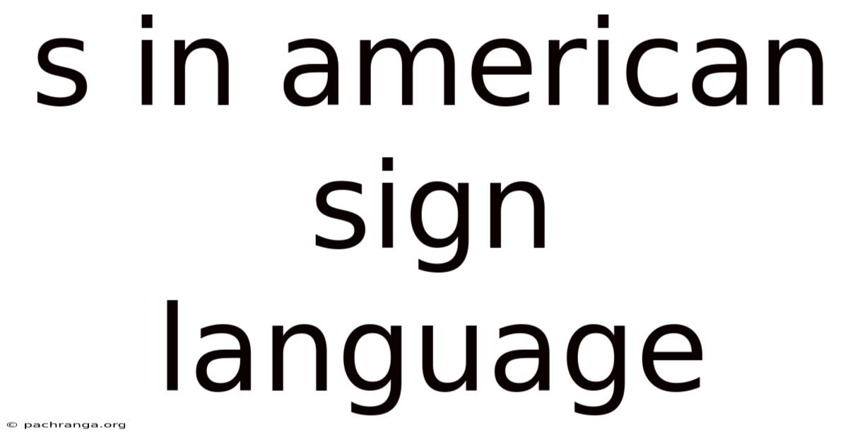 S In American Sign Language