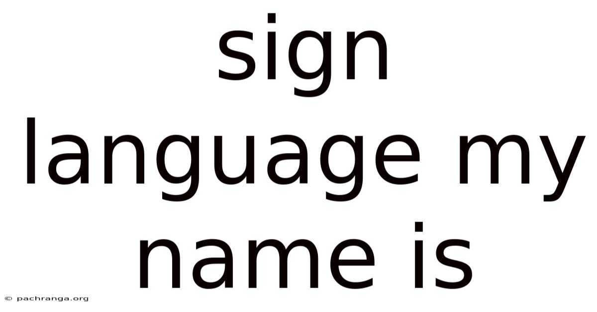 Sign Language My Name Is