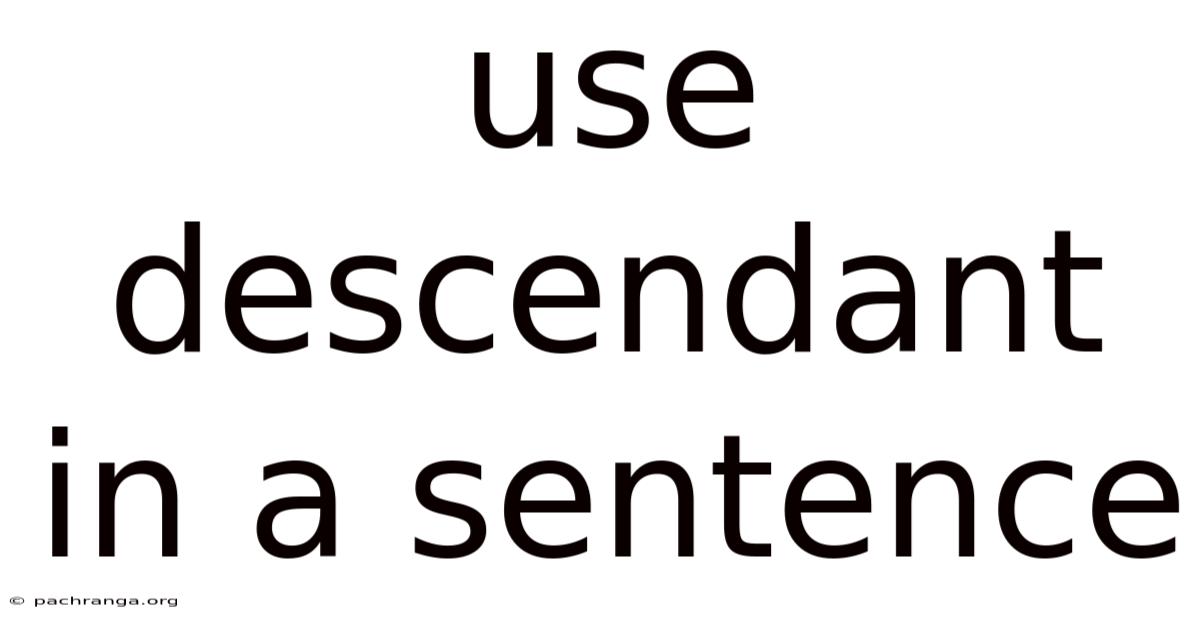Use Descendant In A Sentence