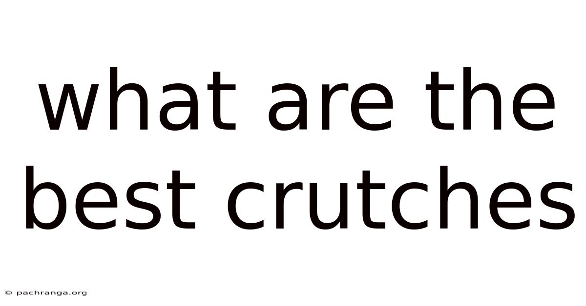 What Are The Best Crutches