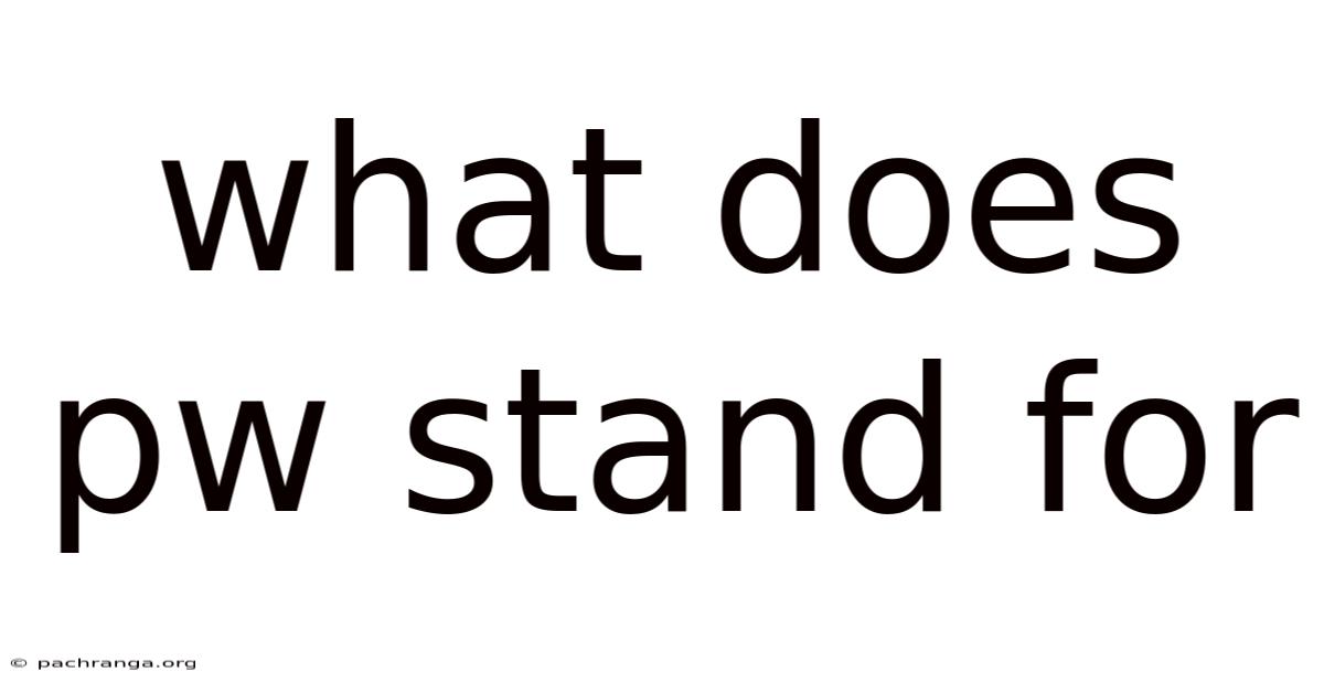 What Does Pw Stand For