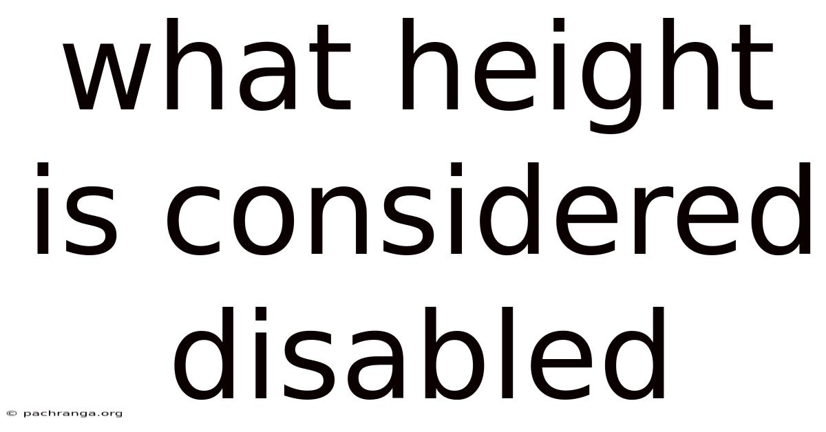 What Height Is Considered Disabled