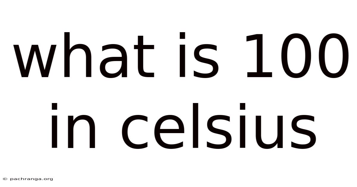 What Is 100 In Celsius
