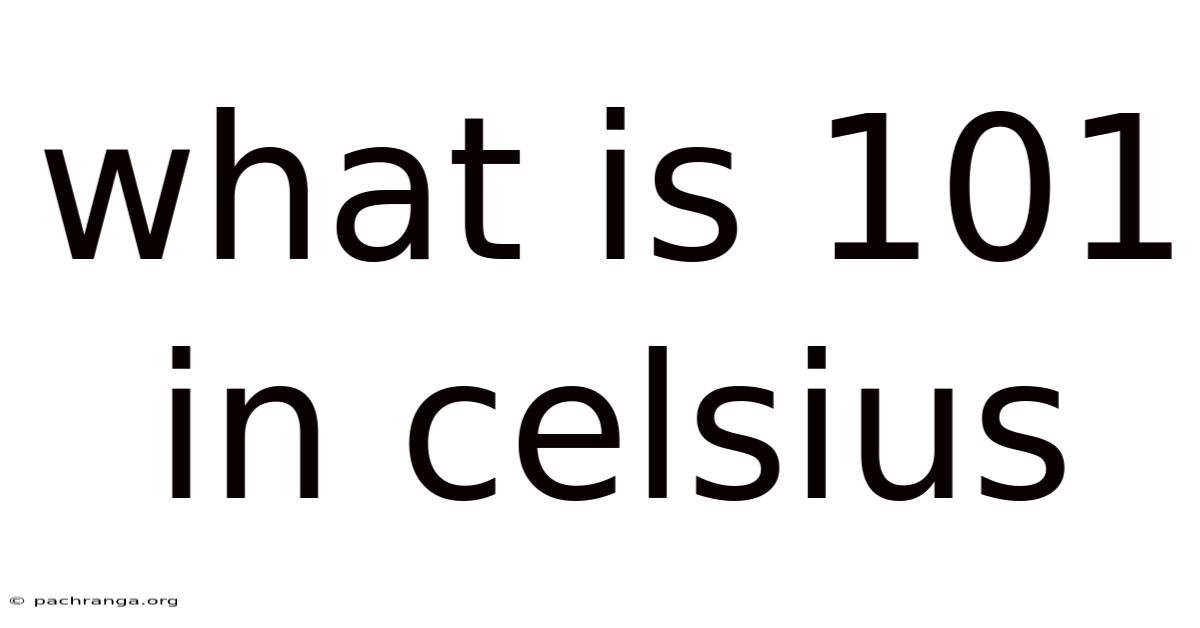 What Is 101 In Celsius