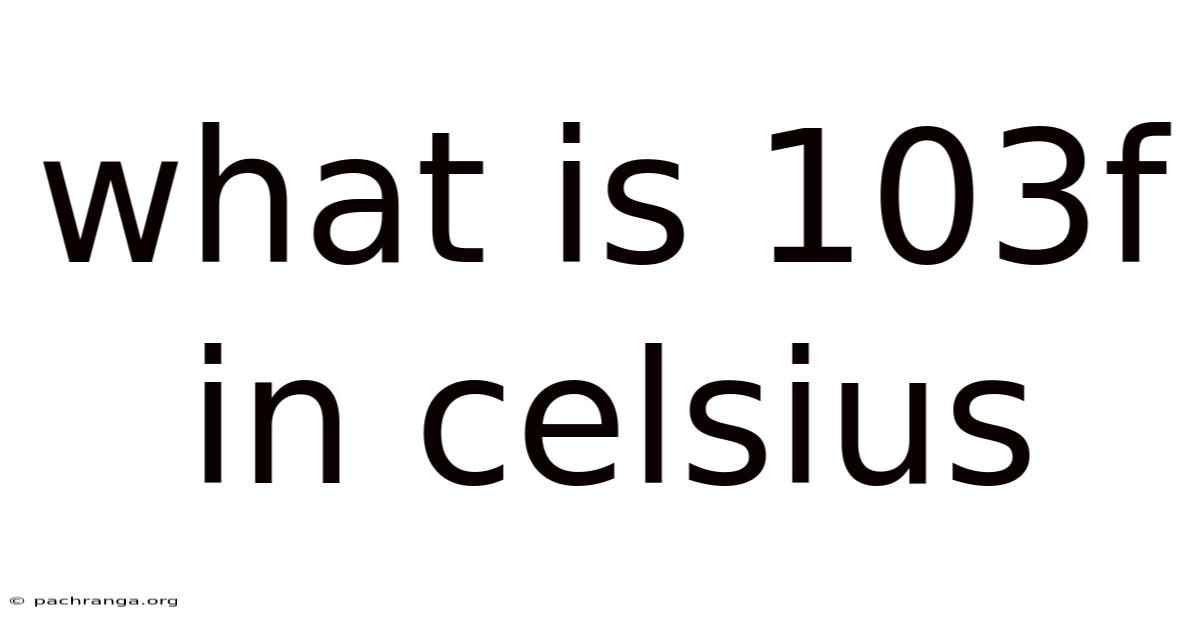 What Is 103f In Celsius