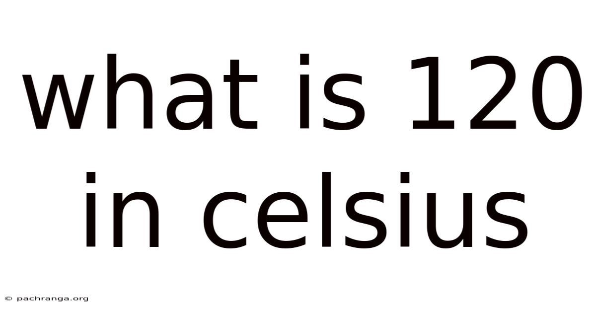 What Is 120 In Celsius