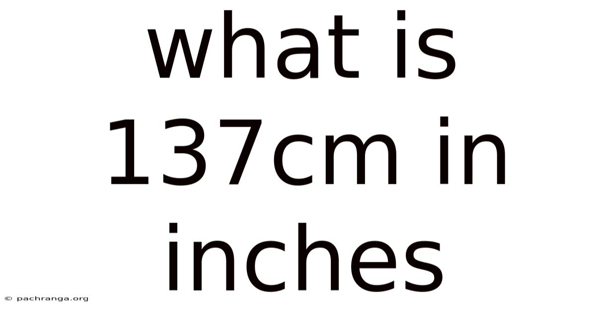 What Is 137cm In Inches