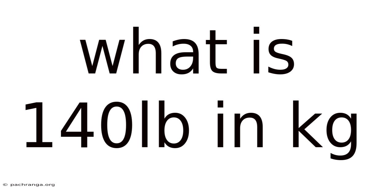 What Is 140lb In Kg