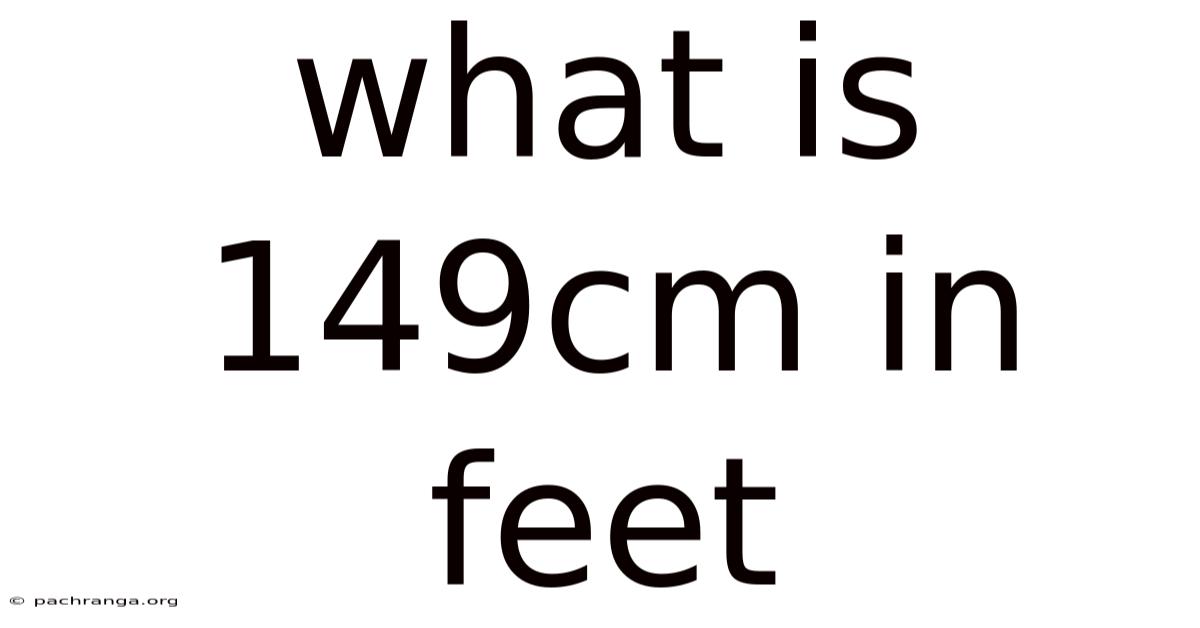 What Is 149cm In Feet