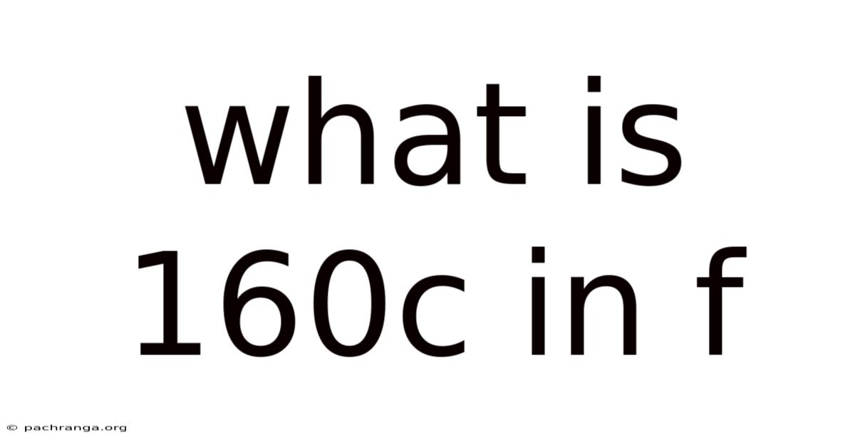 What Is 160c In F