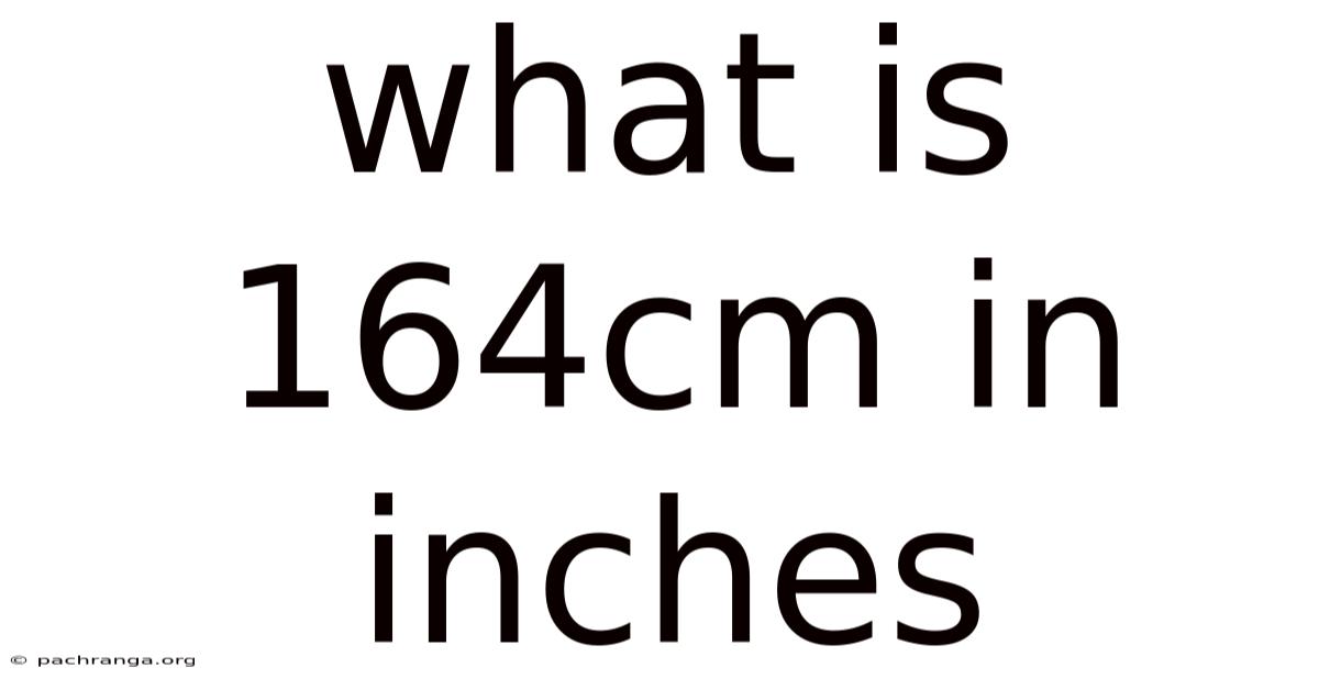 What Is 164cm In Inches