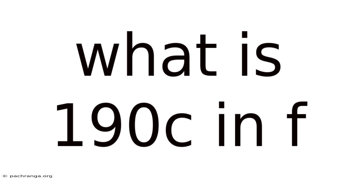 What Is 190c In F