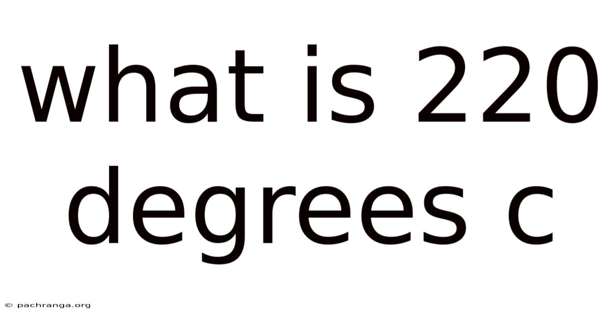 What Is 220 Degrees C