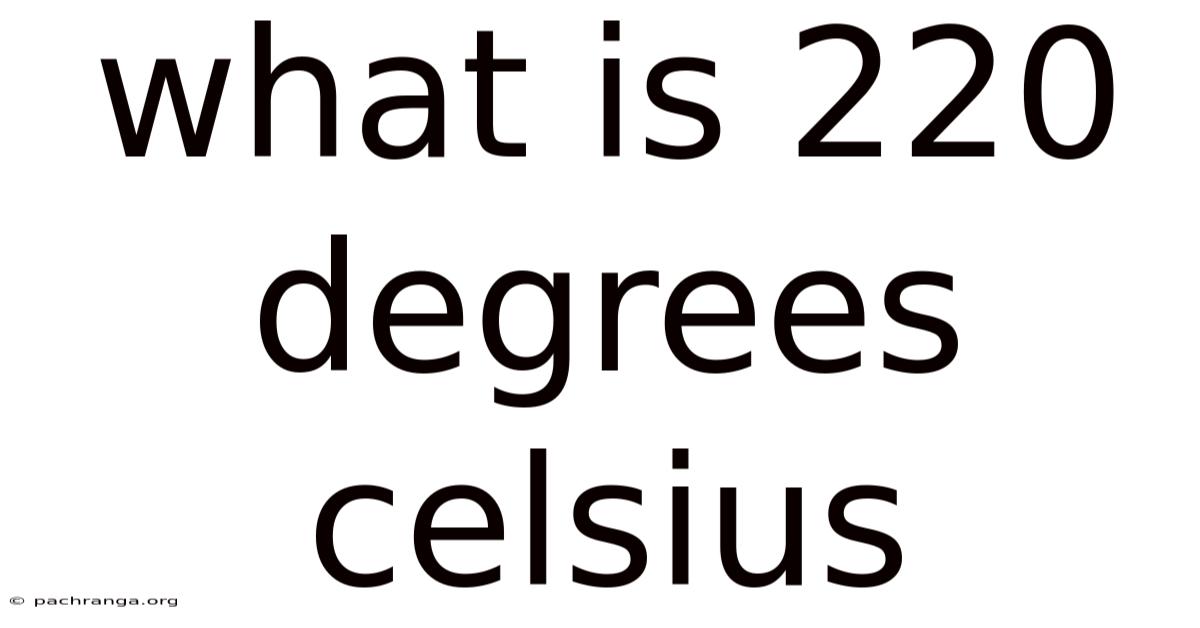 What Is 220 Degrees Celsius