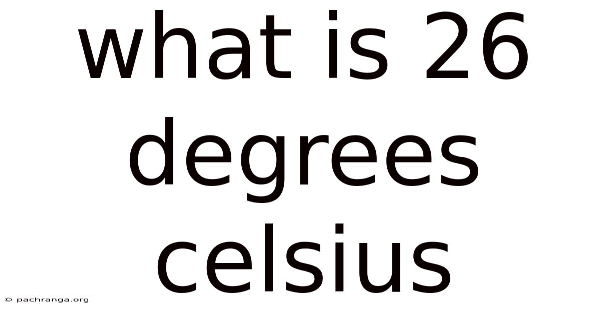 What Is 26 Degrees Celsius