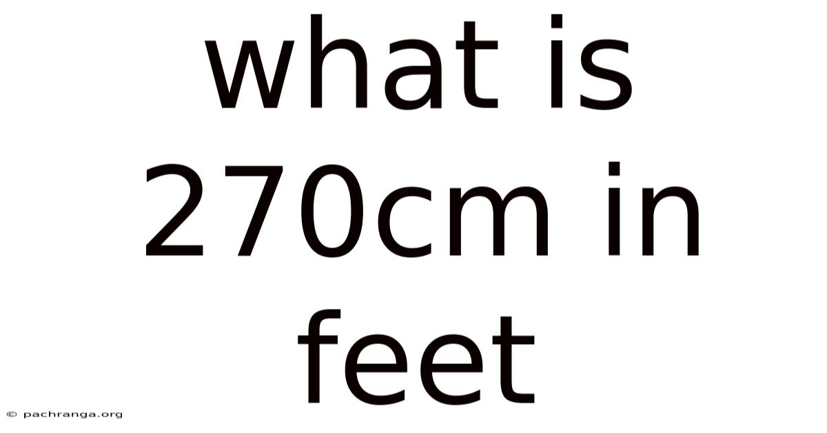 What Is 270cm In Feet