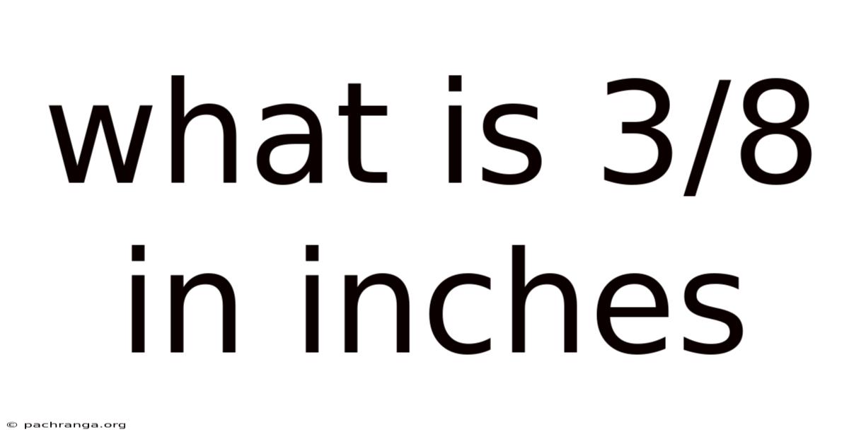 What Is 3/8 In Inches