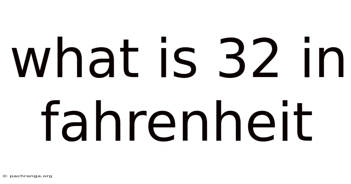 What Is 32 In Fahrenheit