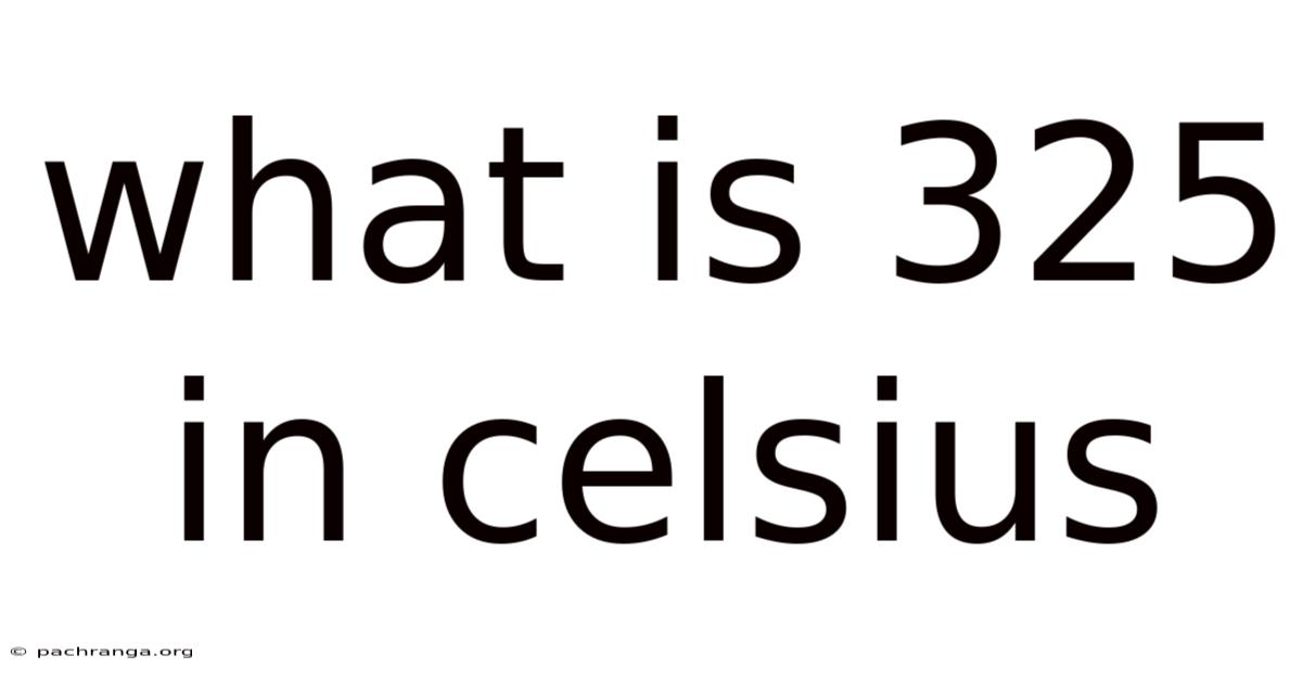 What Is 325 In Celsius