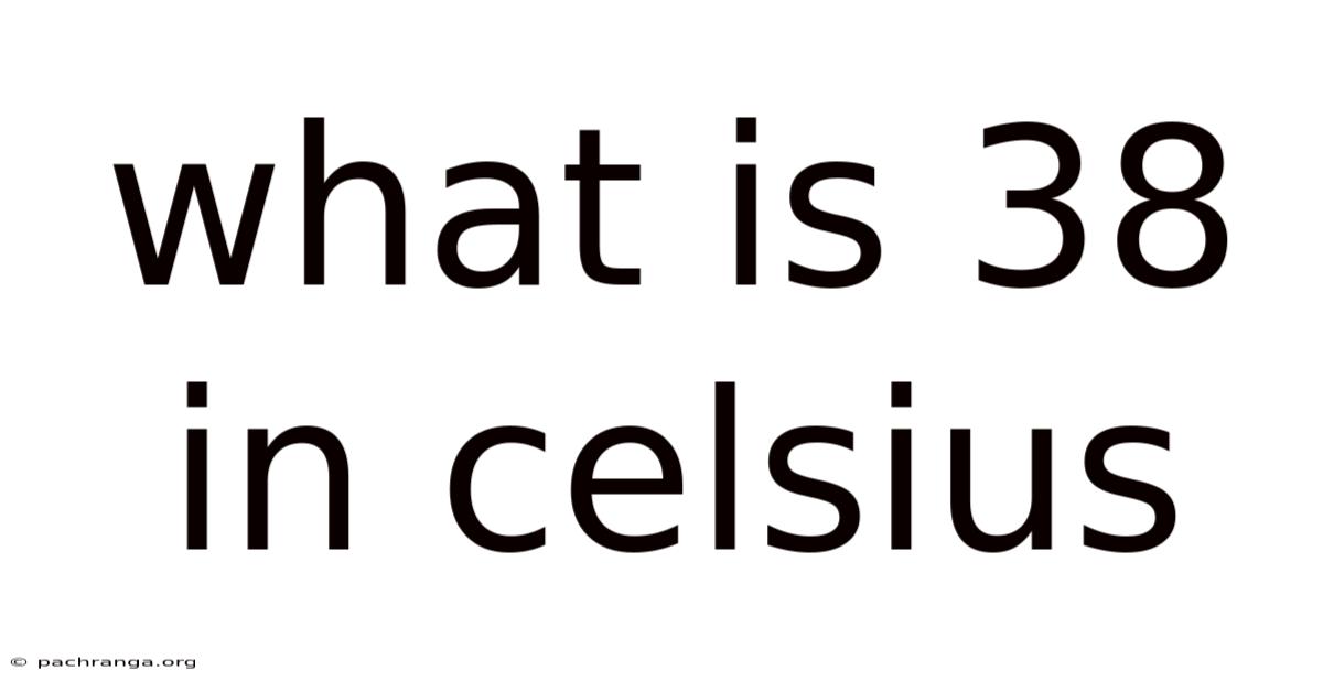 What Is 38 In Celsius
