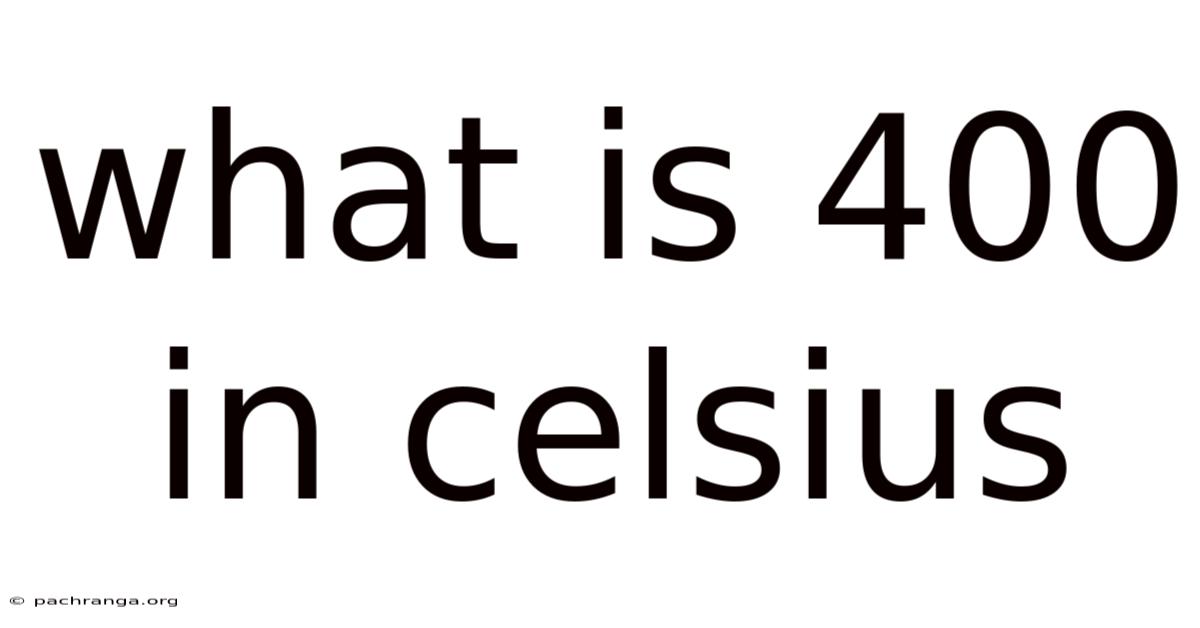 What Is 400 In Celsius