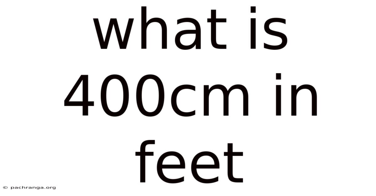 What Is 400cm In Feet