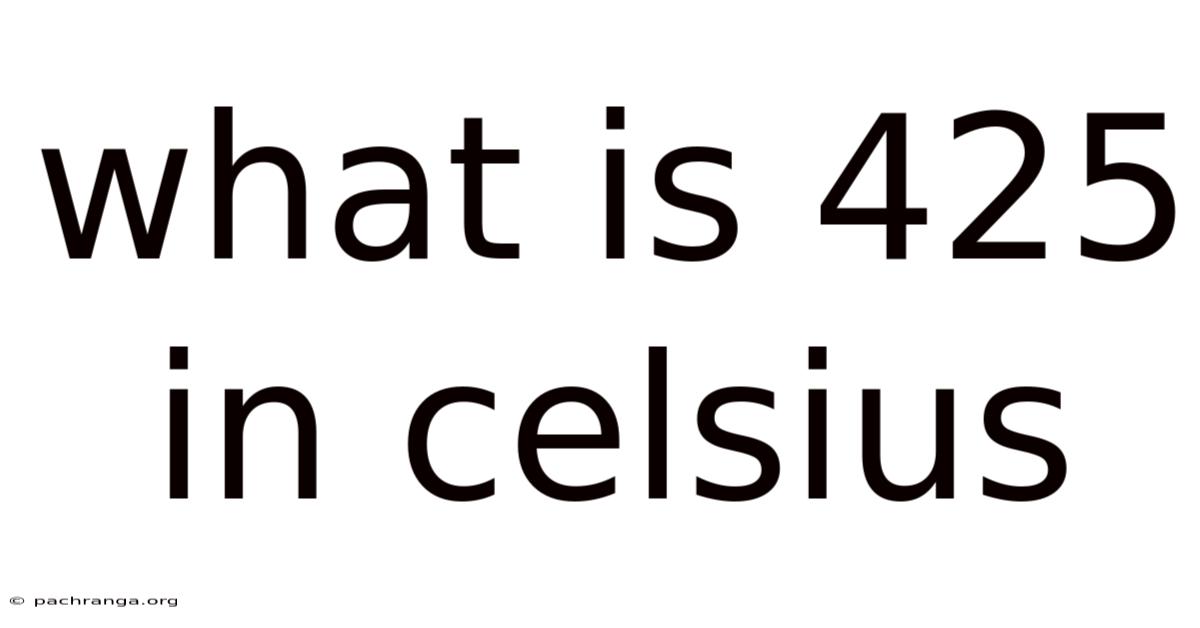 What Is 425 In Celsius