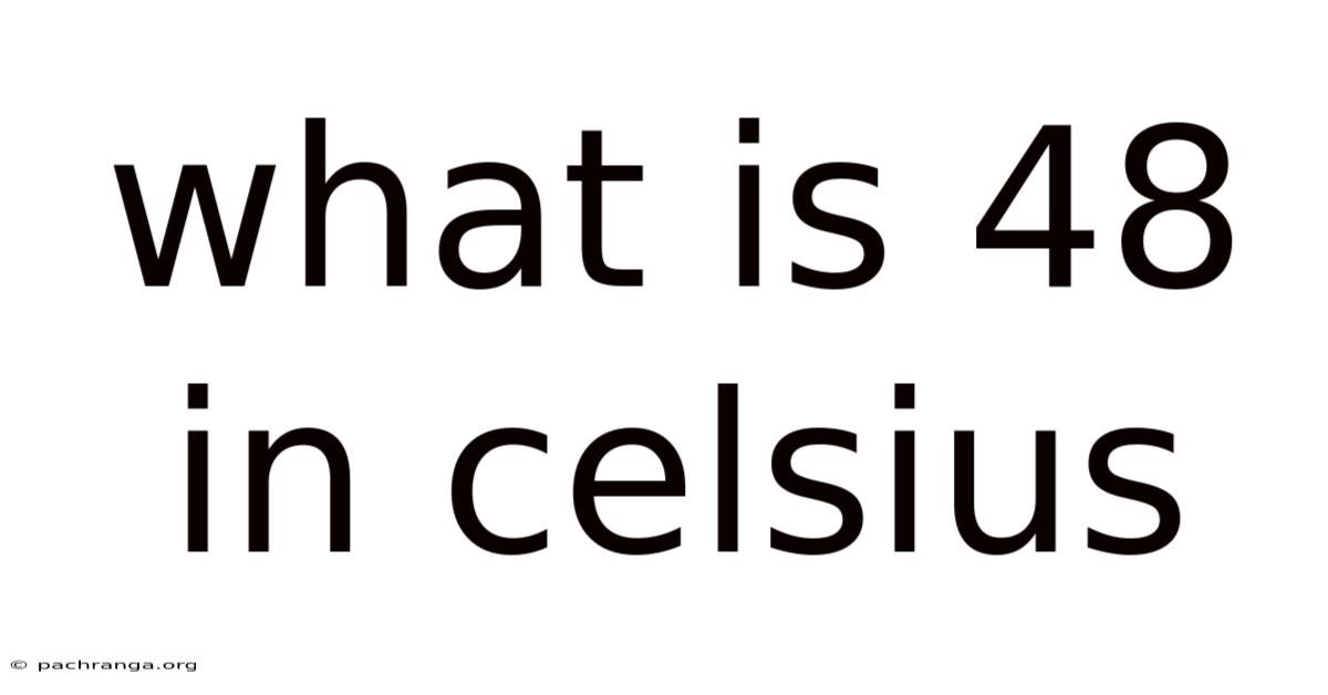 What Is 48 In Celsius