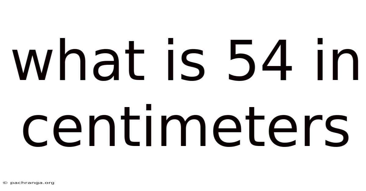 What Is 54 In Centimeters