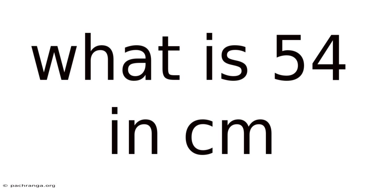 What Is 54 In Cm