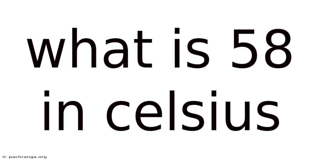 What Is 58 In Celsius