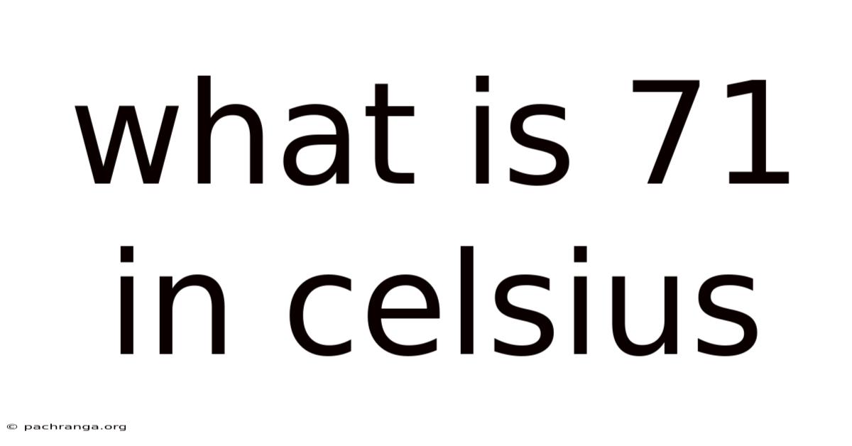 What Is 71 In Celsius