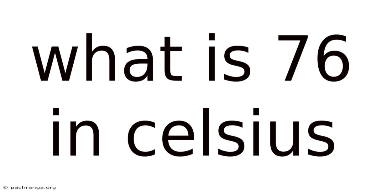 What Is 76 In Celsius