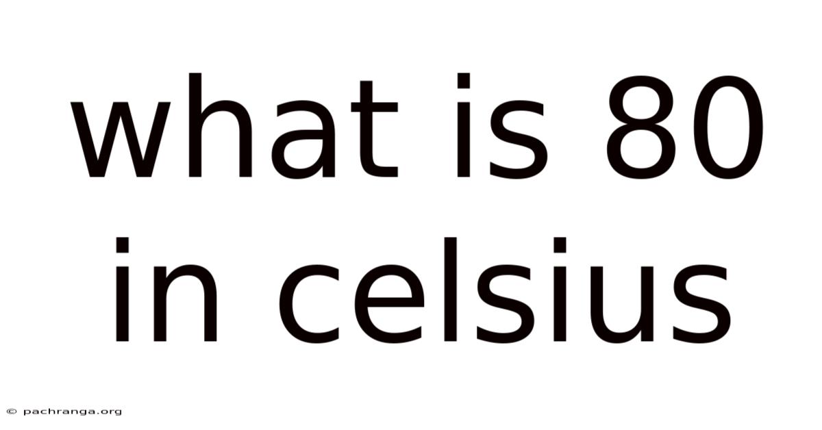 What Is 80 In Celsius