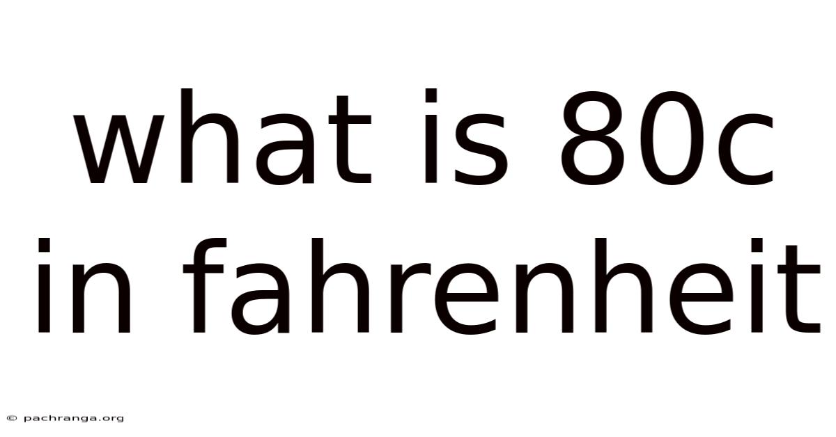 What Is 80c In Fahrenheit