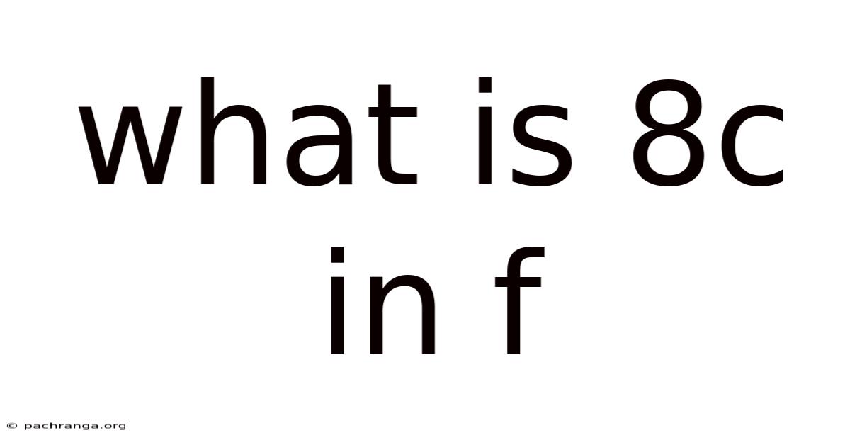 What Is 8c In F