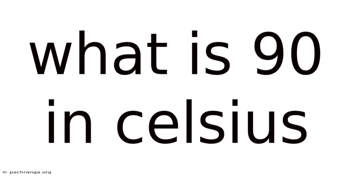 What Is 90 In Celsius