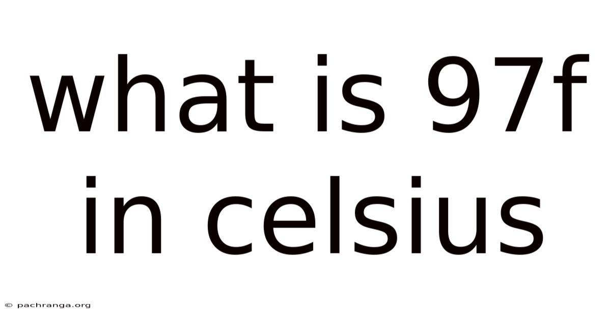 What Is 97f In Celsius