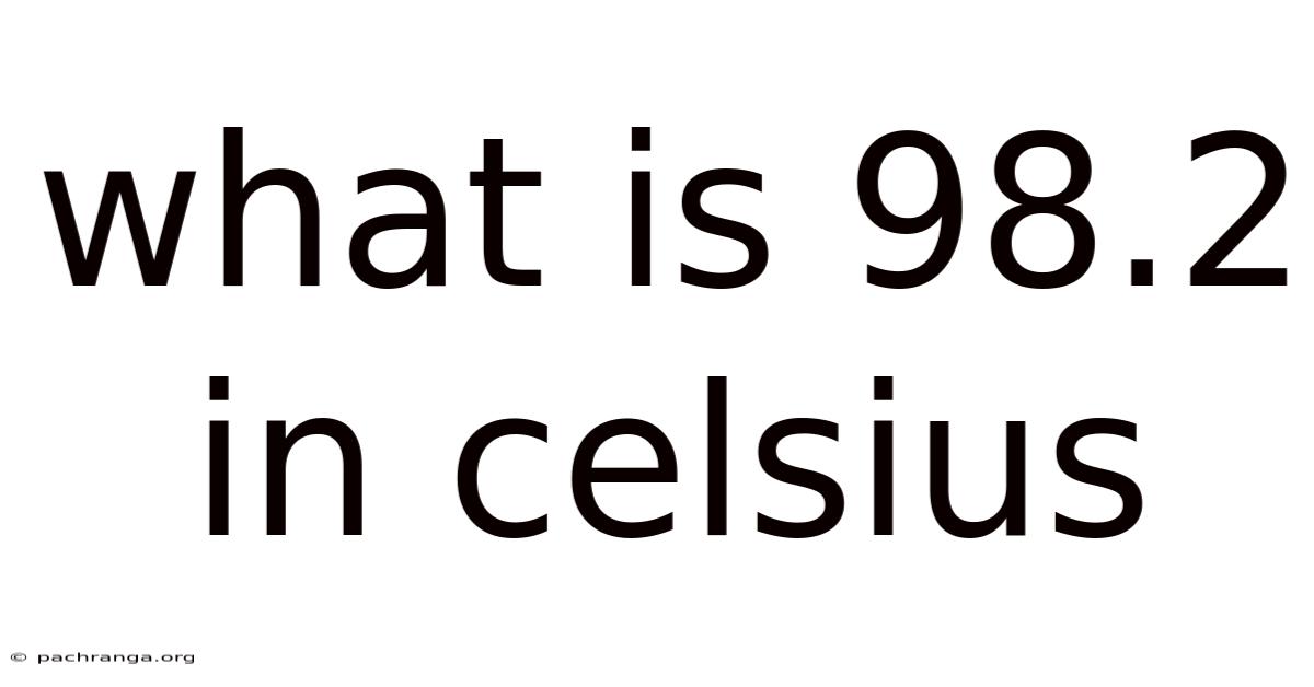 What Is 98.2 In Celsius